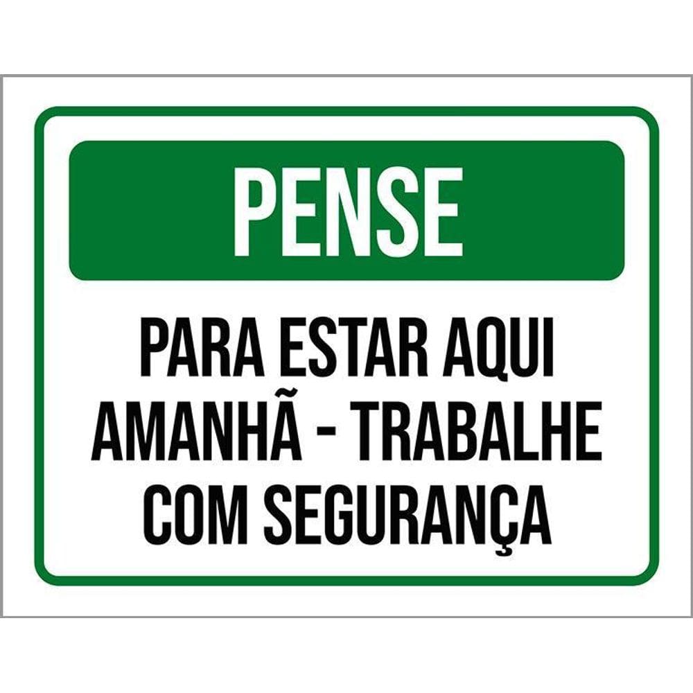 Kit 3 Placas Pense Estar Aqui Trabalhe Com Segurança