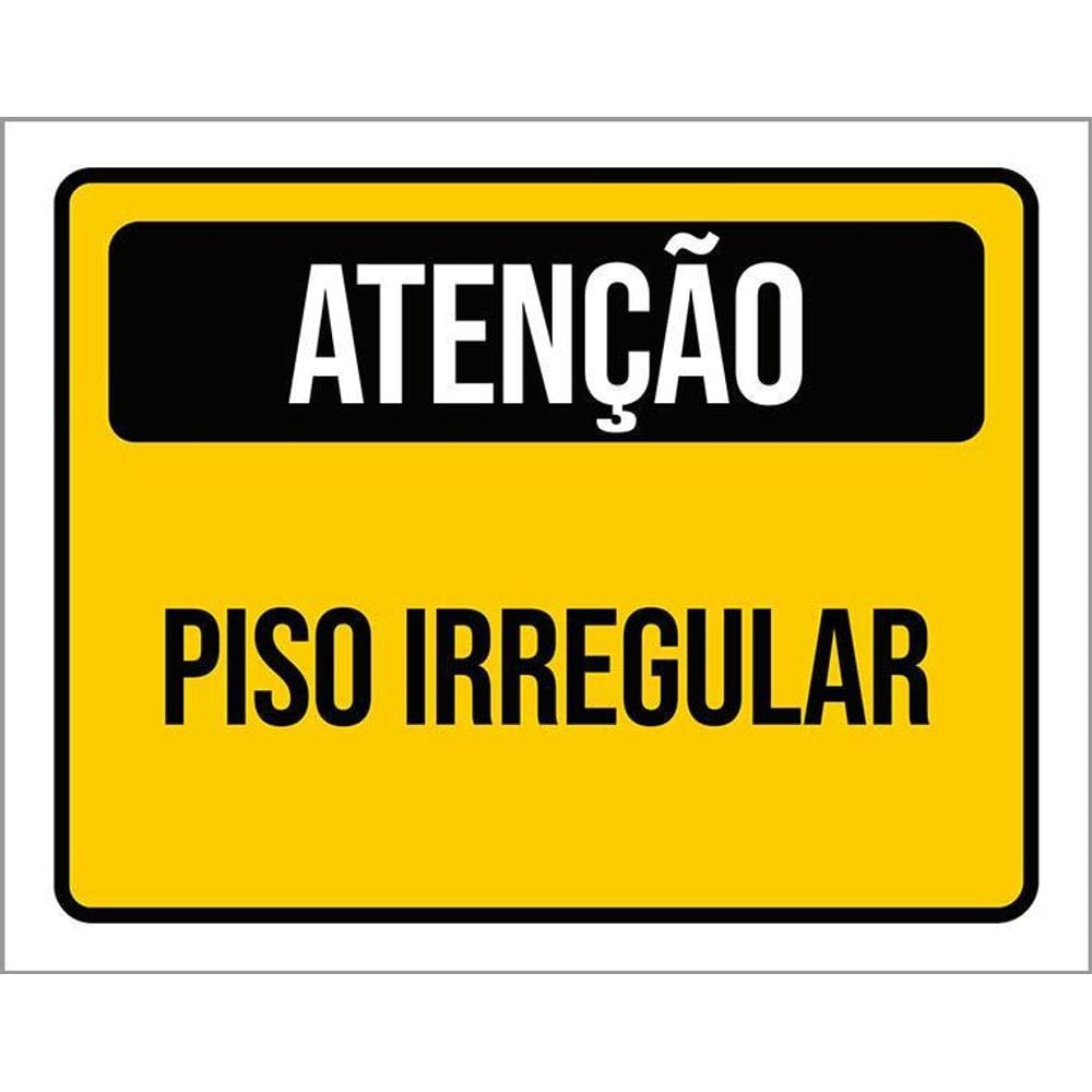 Placa De Sinalização - Atenção Cuidado Piso Irregular 36X46