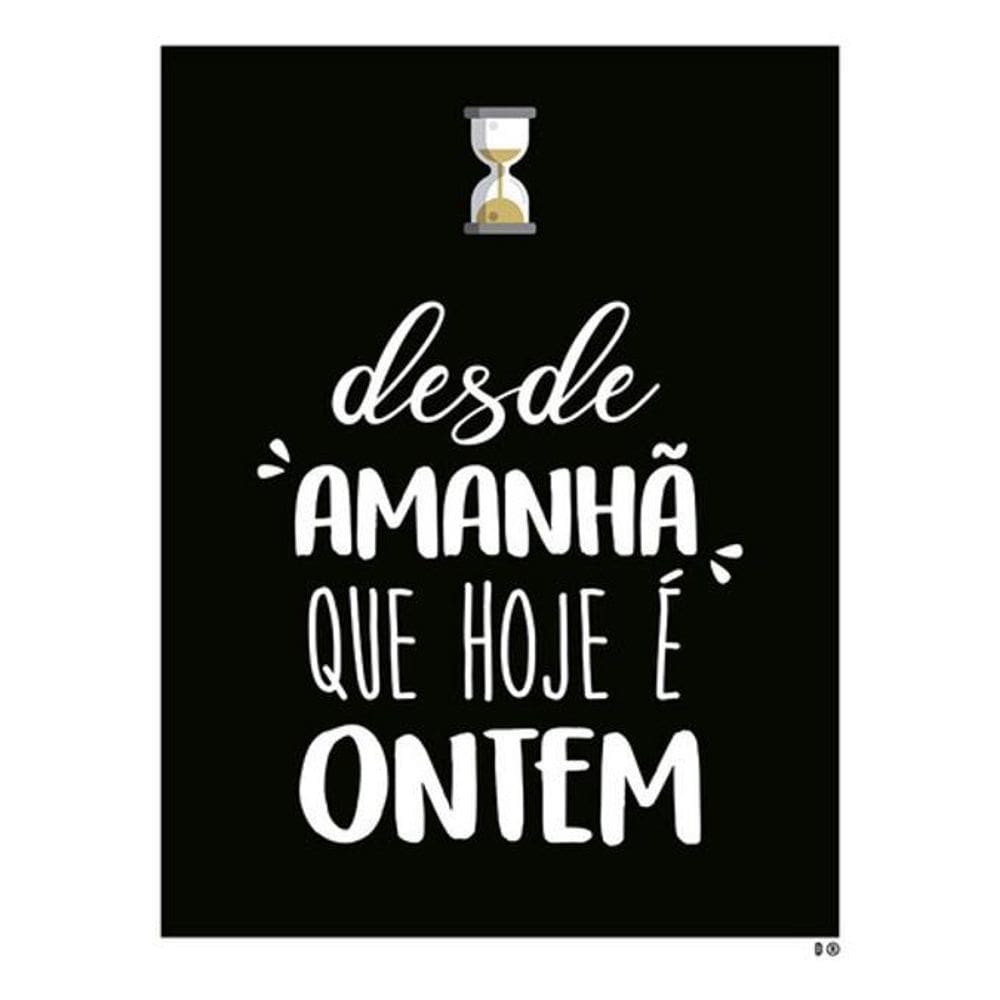 Kit 3 Placas Sinalização - Desde Amanhã Que Hoje Ontem