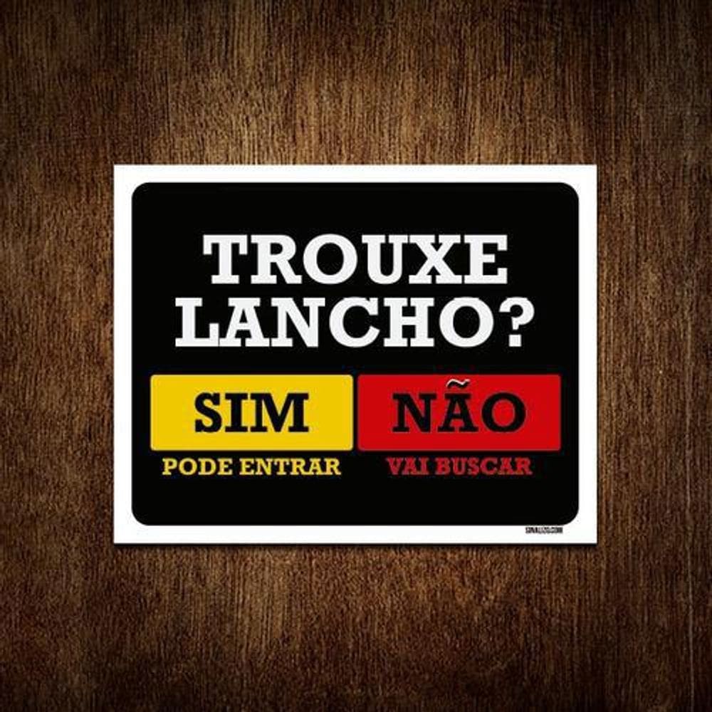 Placa Trouxe Lancho Sim Pode Entrar Não Vai Buscar 36X46