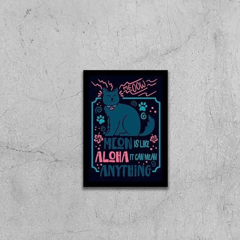 Quadro Meow Is Like Aloha, It Can Mean Anything 45X34 Preta