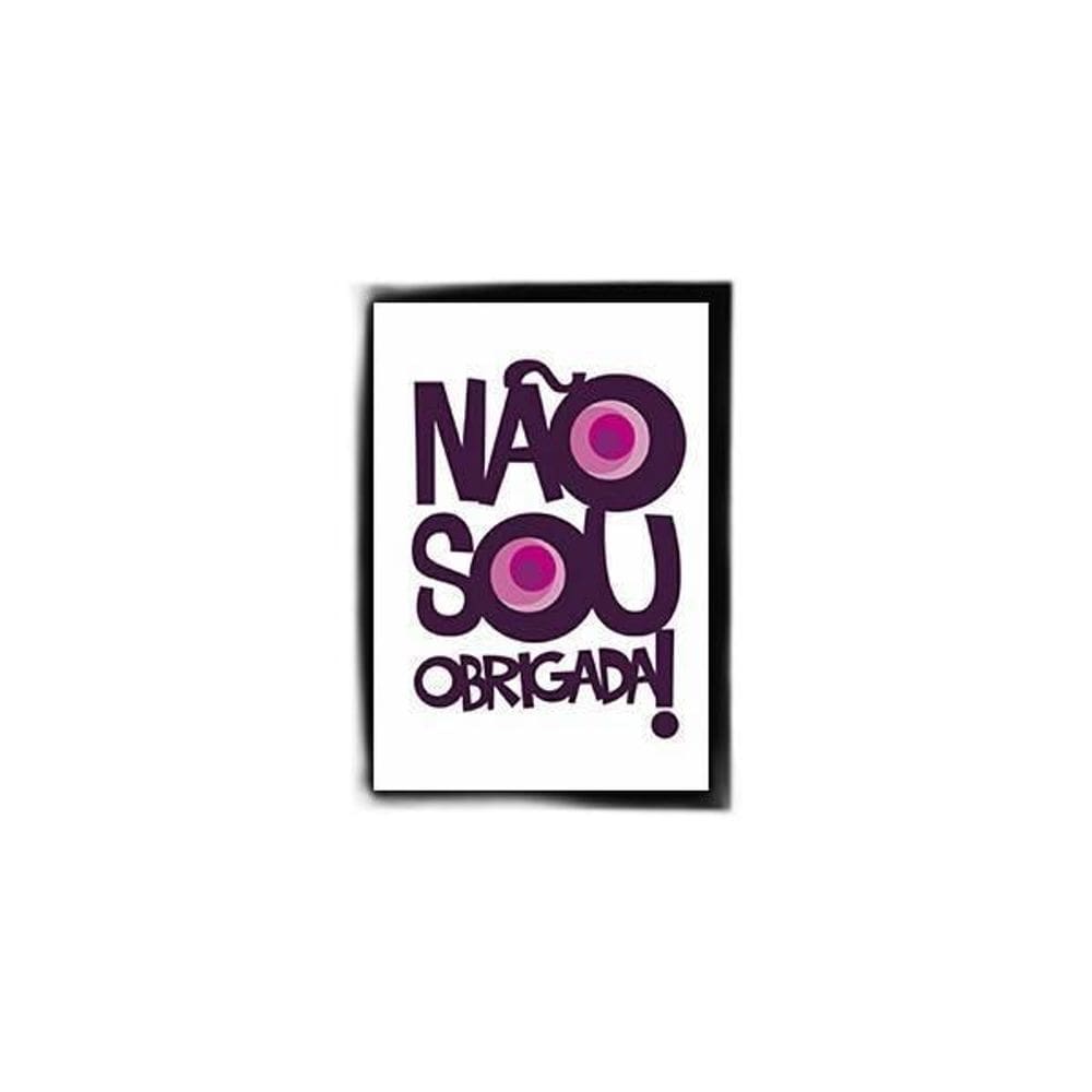 Quadro Não Sou Obrigada 33X24Cm - Com Vidro Moldura Preta