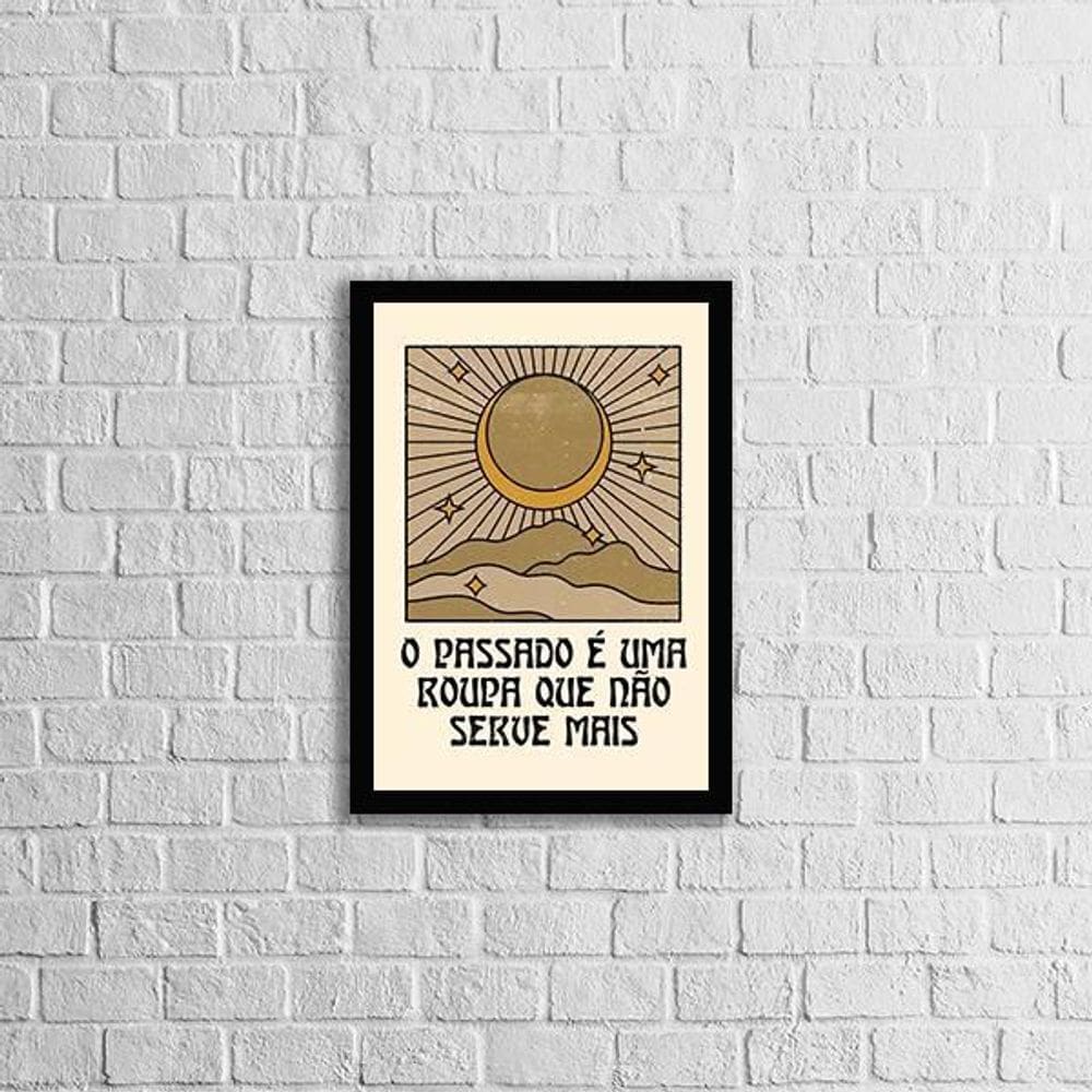 Quadro O Passado É Uma Roupa Que Não Serve Mais 33X24 Preta