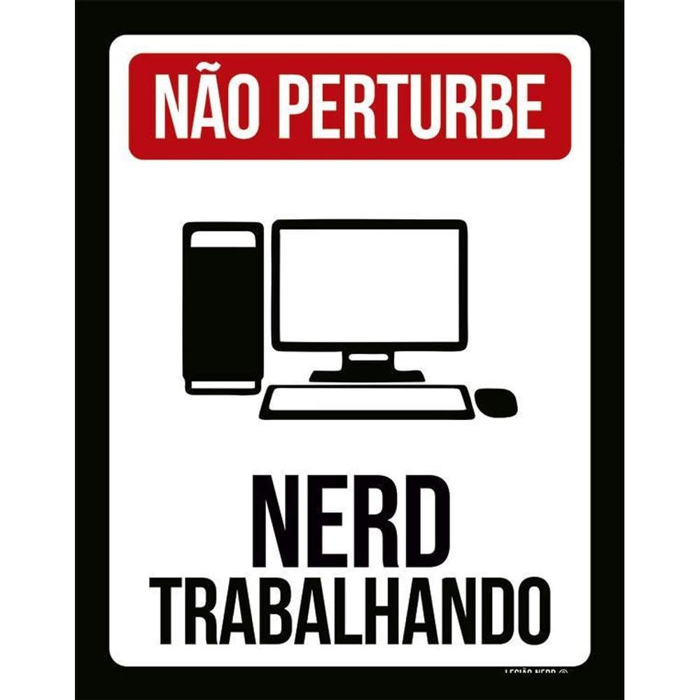 Placa Decorativa - Não Perturbe Nerd Trabalhando 36X46