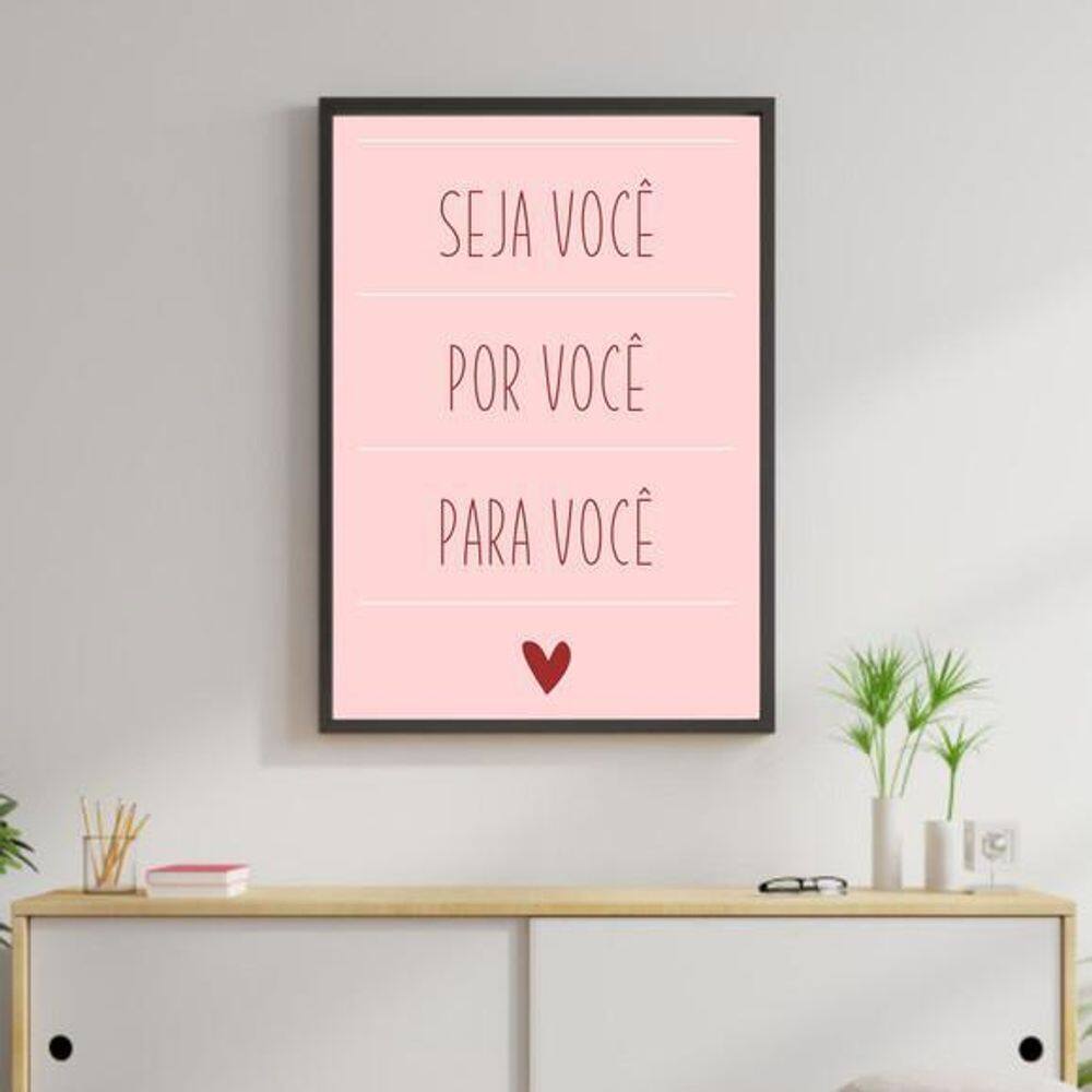 Quadro Decorativo Seja Você Por Você Para Você