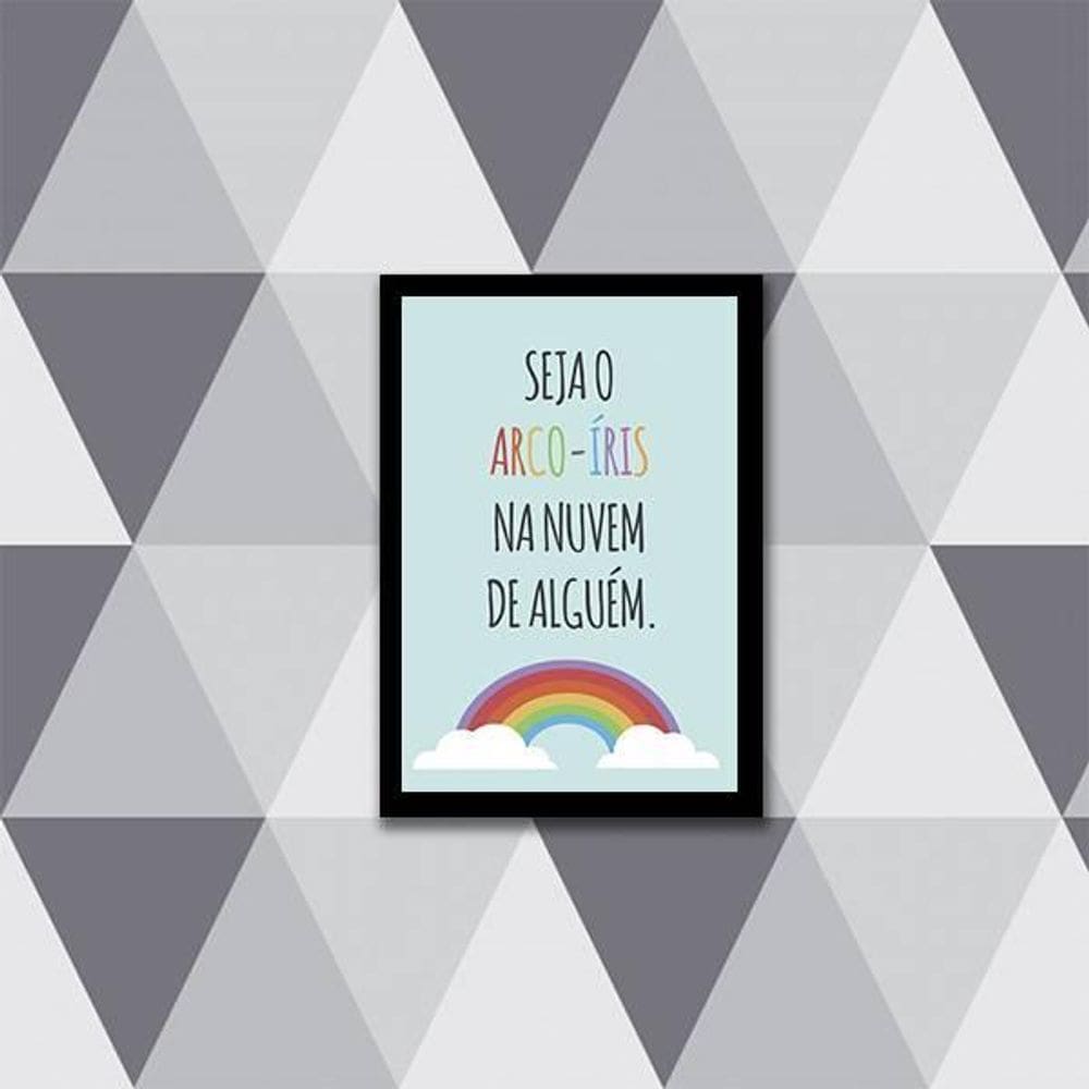 Quadro Seja O Arco-Íris Da Nuvem De Alguém 33X24Cm Preta
