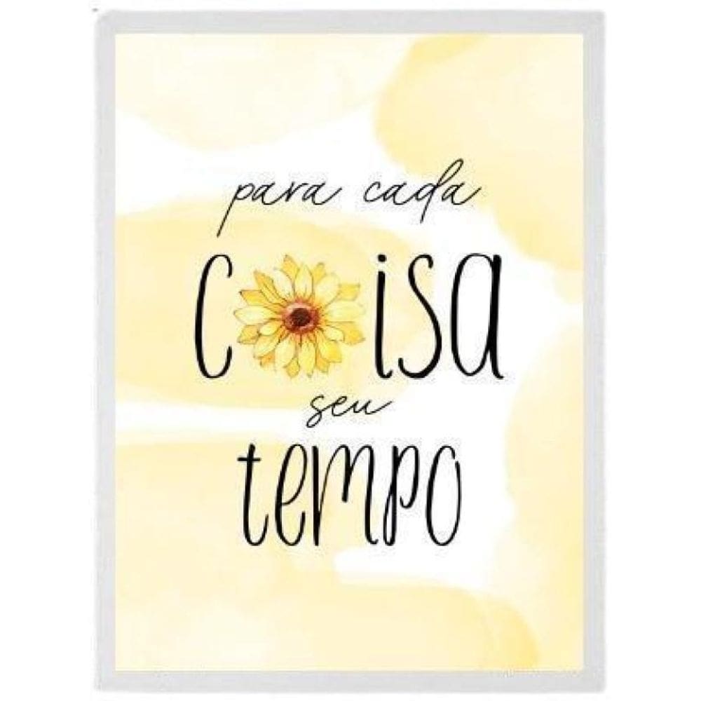 Quadro Girassol Cada Coisa Seu Tempo Moldura Branca 24X18Cm