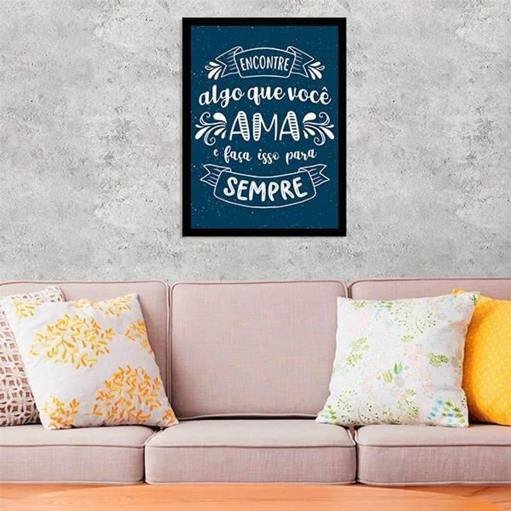 Quadro Decorativo Encontre O Que Ama, Faça Para Sempre