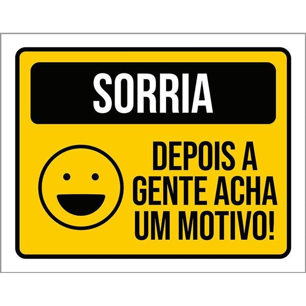 Placa Decorativa - Sorrias Depois A Gente Acha Motivo 36X46