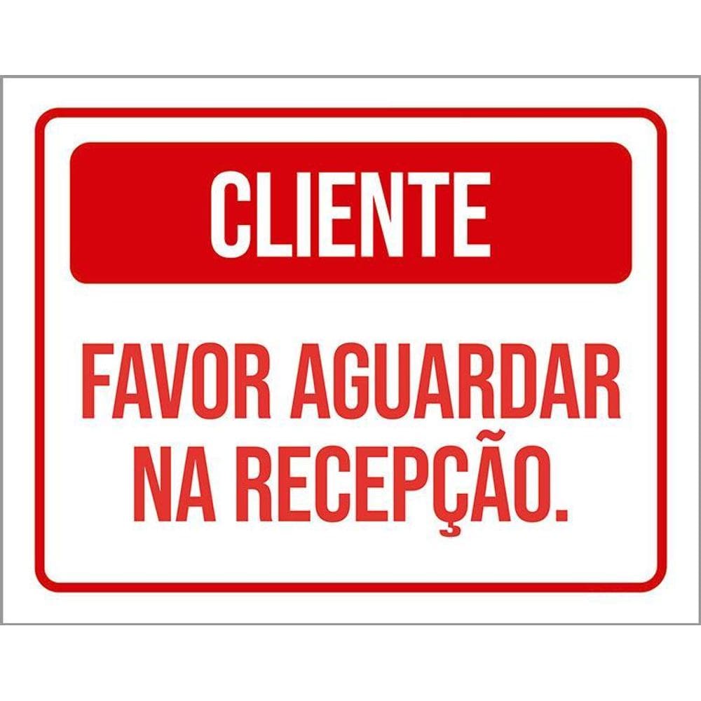 Placa Sinalização - Cliente Favor Aguardar Na Recepção 36X46