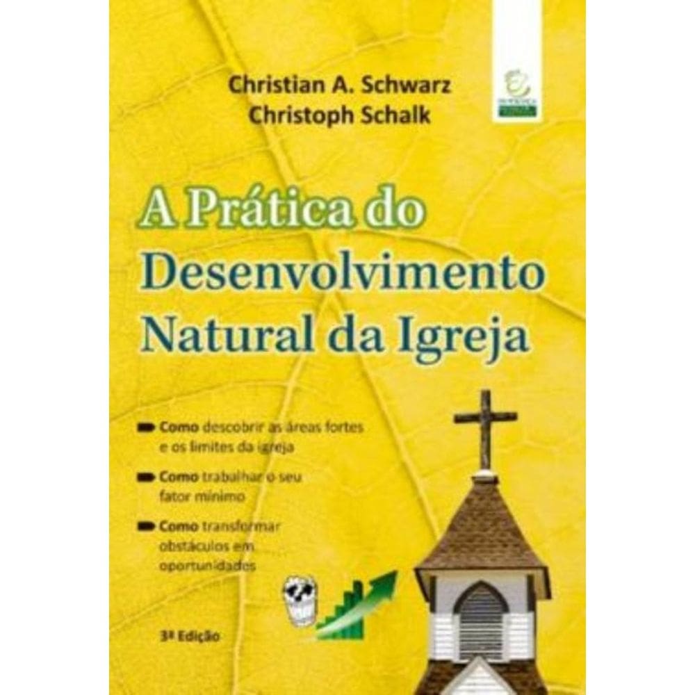 Pratica Do Desenvolvimento Natural Da Igreja, A - 3ª Ed