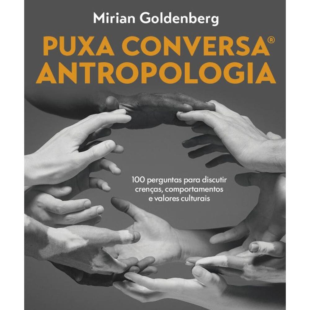 Puxa conversa Antropologia: 100 perguntas para discutir crenças, comportamentos e valores culturais