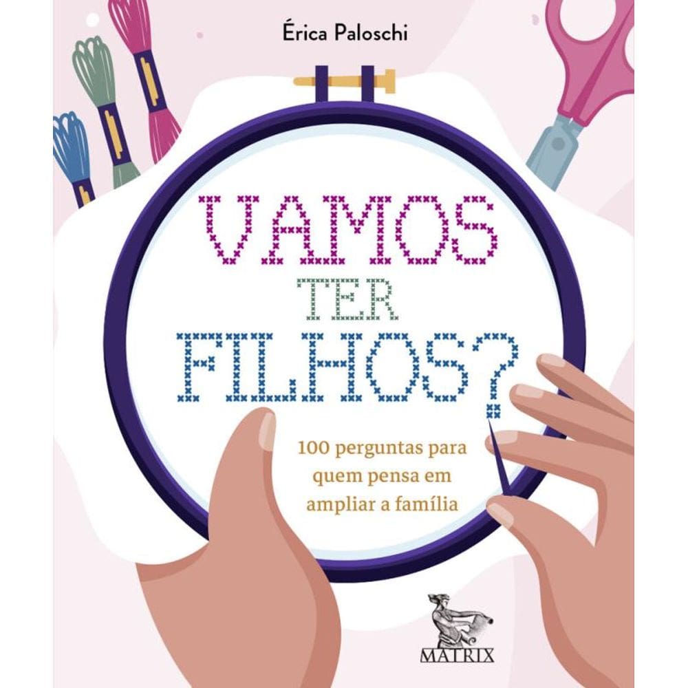 Vamos ter filhos?: 100 perguntas para quem pensa em ampliar a família