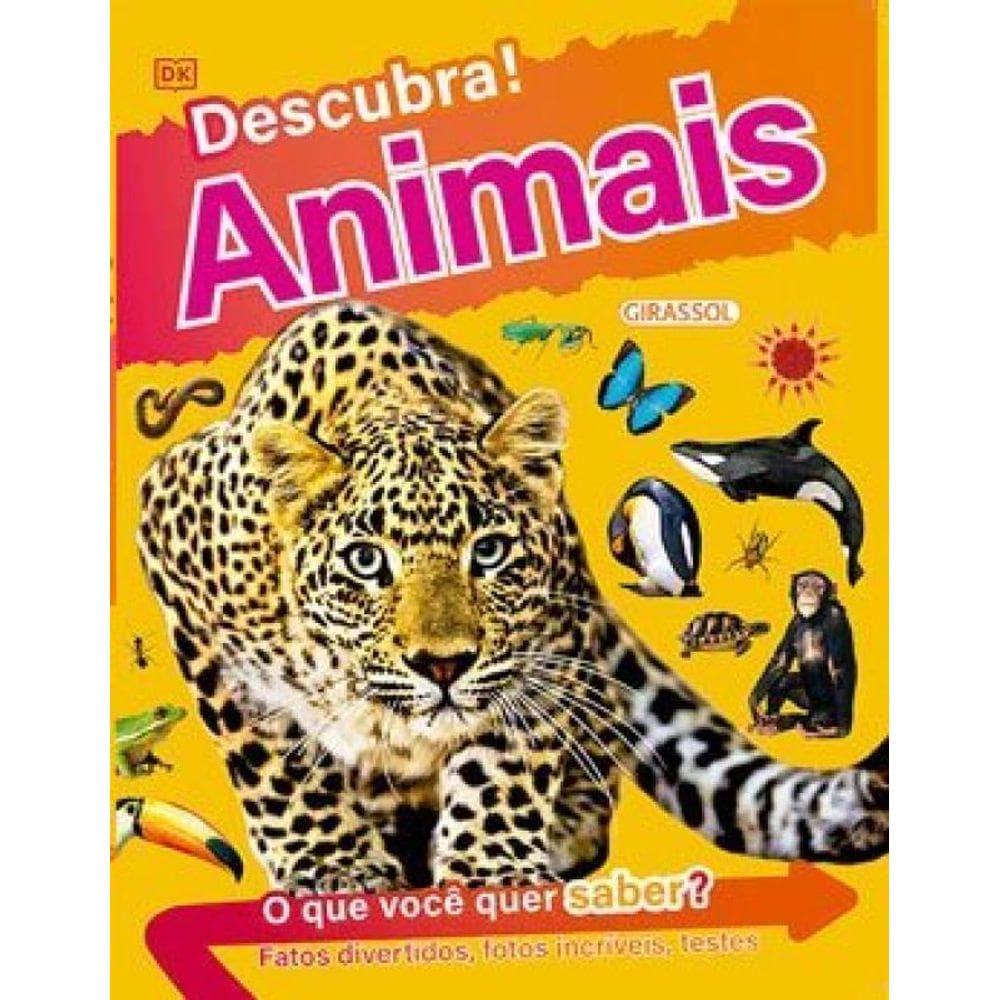 Descubra! Animais - Fatos Divertidos, Fotos Incríveis E Testes