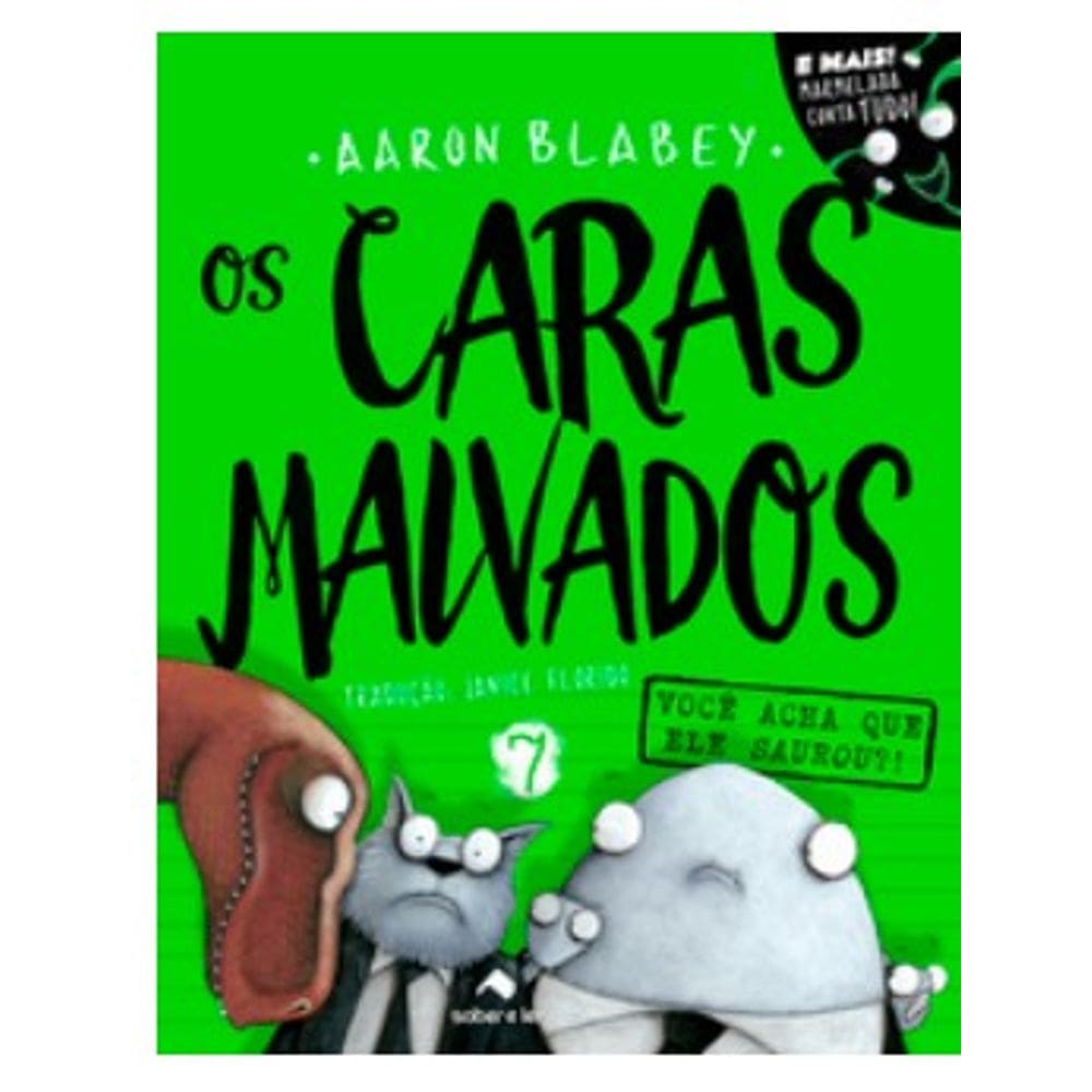 Caras Malvados 7, Os: Voce Acha Que Ele Saurou