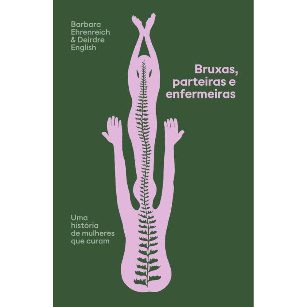 Bruxas, Parteiras E Enfermeiras: Uma História De Mulheres Que Curam