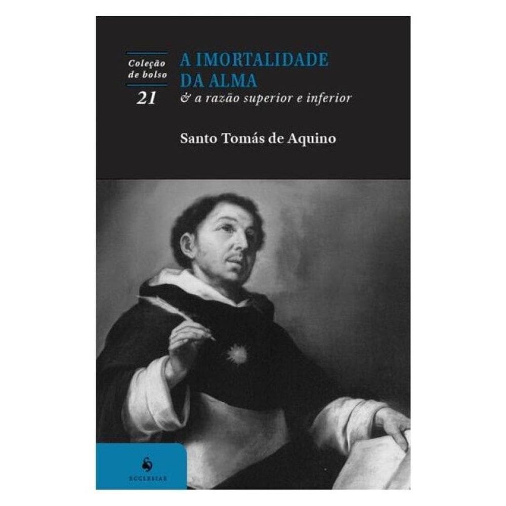 Imortalidade Da Alma & A Razão Inferior E Superior (2ª Edição)