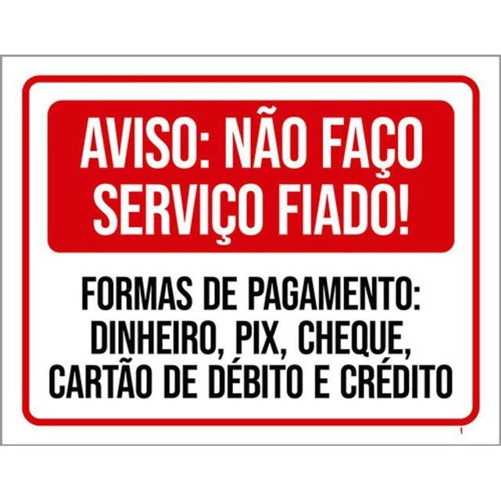 Kit 3 Placas Aviso Não Faço Serviço Fiado Formas Pagamento