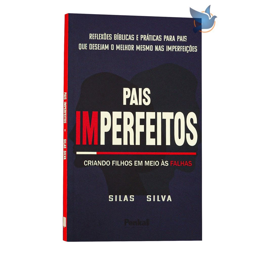 Livro Pais Imperfeitos Criando Filhos em Meio ás Falhas Silas Silva