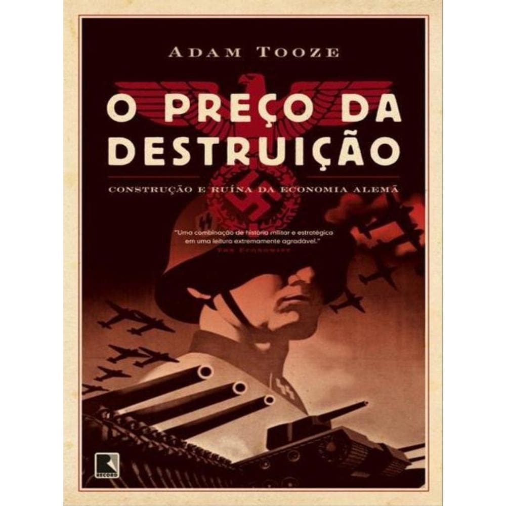 O Preço Da Destruição: Construção E Ruína Da Economia Alemã