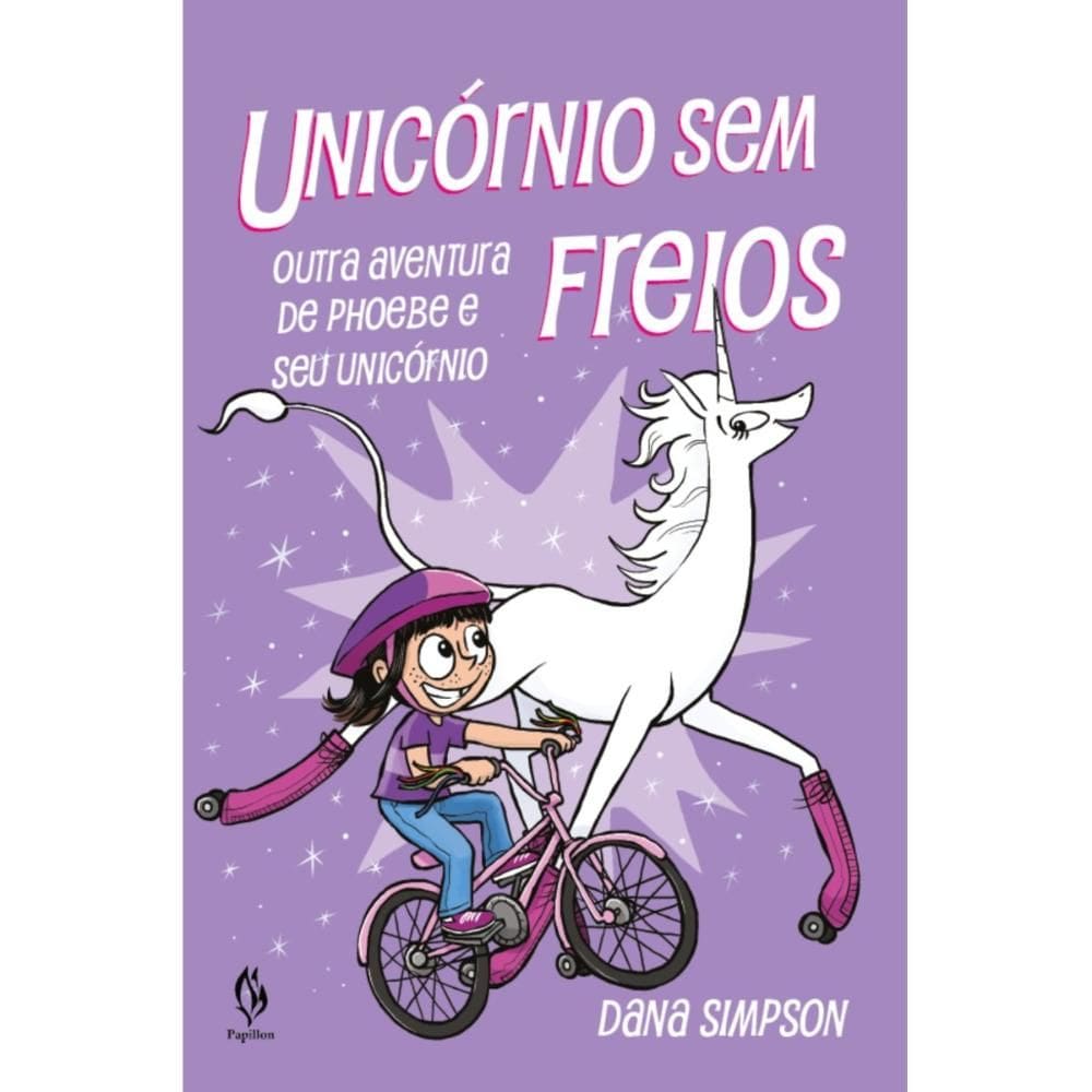 Unicórnio sem freios: outra aventura de Phoebe e seu unicórn