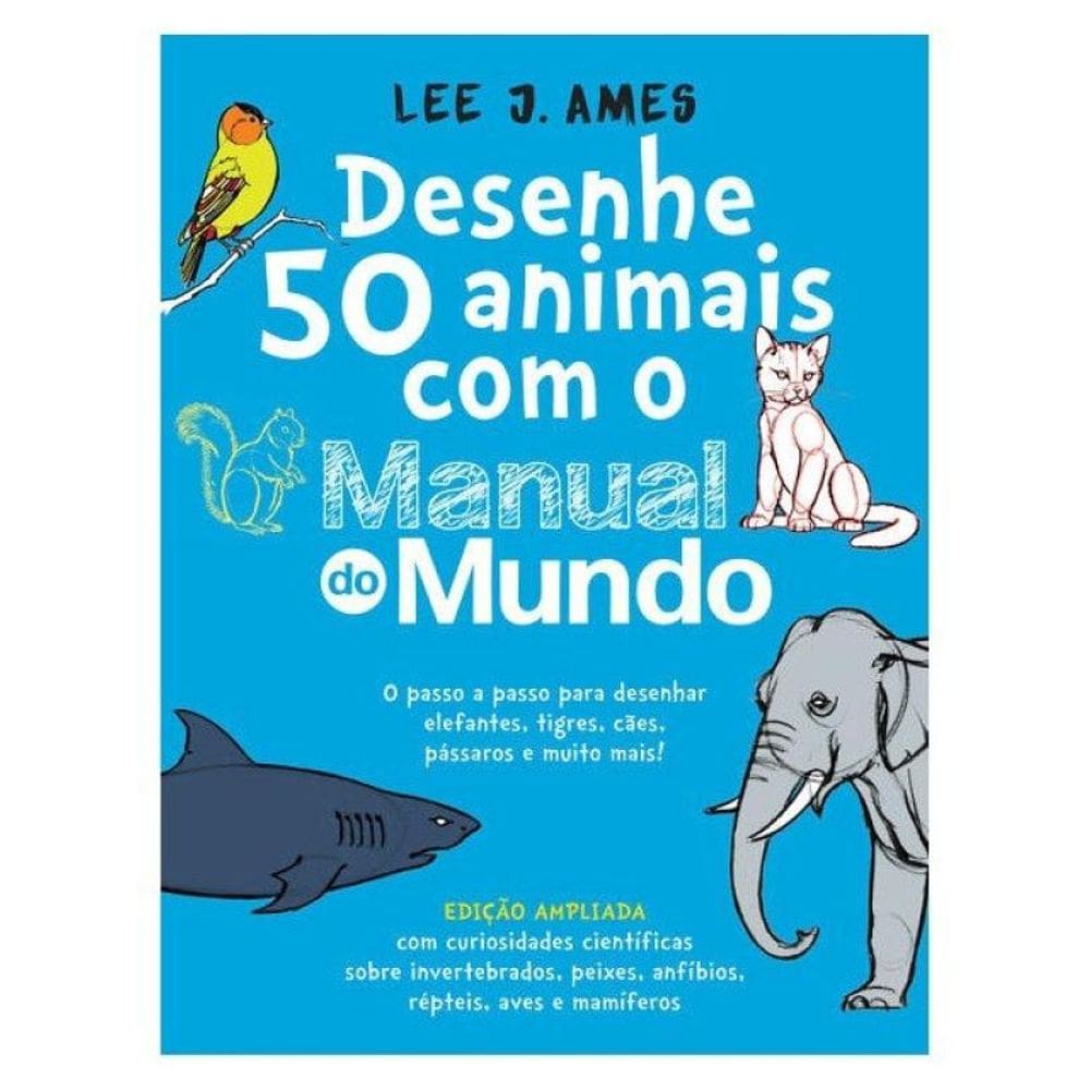 Desenhe 50 Animais Com O Manual Do Mundo - Edição Ampliada