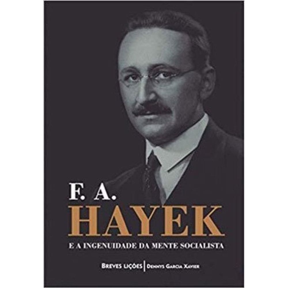 F. A. Hayek E A Ingenuidade Da Mente Socialista
