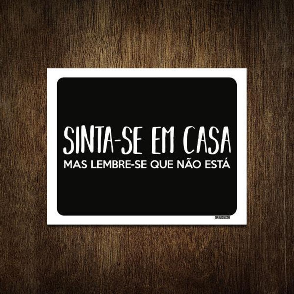 Placa Decorativa Sinta-Se Em Casa Mas Lembre Não Está 36X46