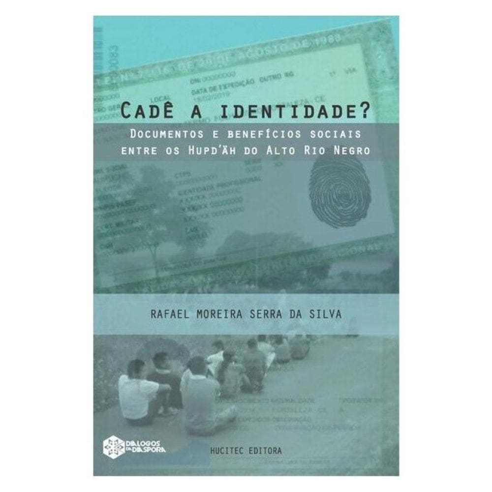 Cadê A Identidade? Documentos E Benefícios Sociais Entre Os Hupd’Äh Do Alto Rio Negro - Vol. 28