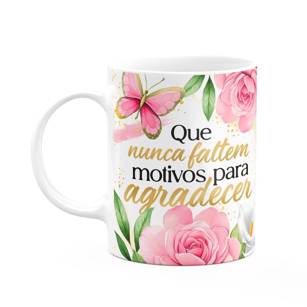 Caneca Motivação - Que nunca falte motivos para agradecer