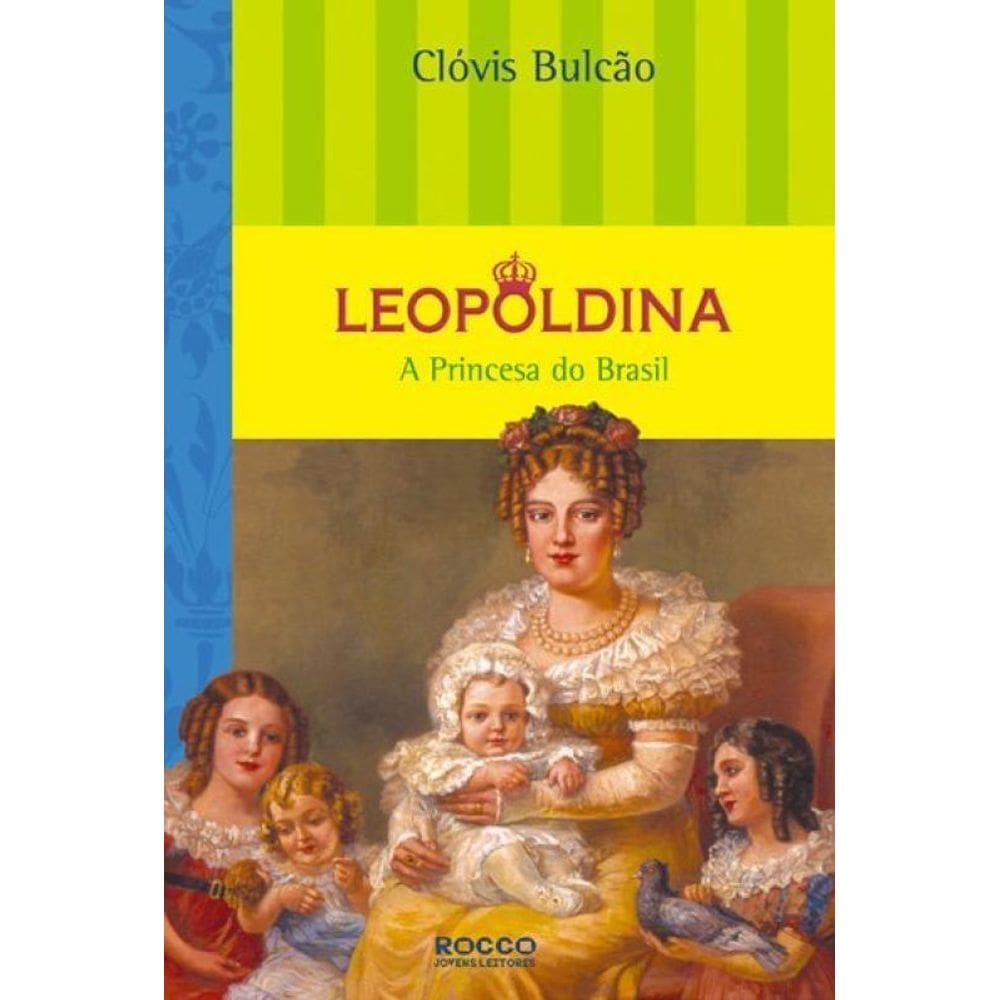 Leopoldina – A Princesa do Brasil