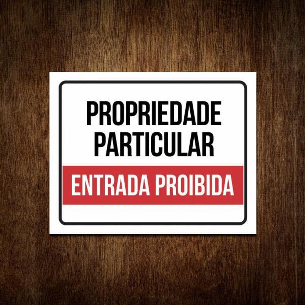 Placa Propriedade Particular - Entrada Proibida Sinalização