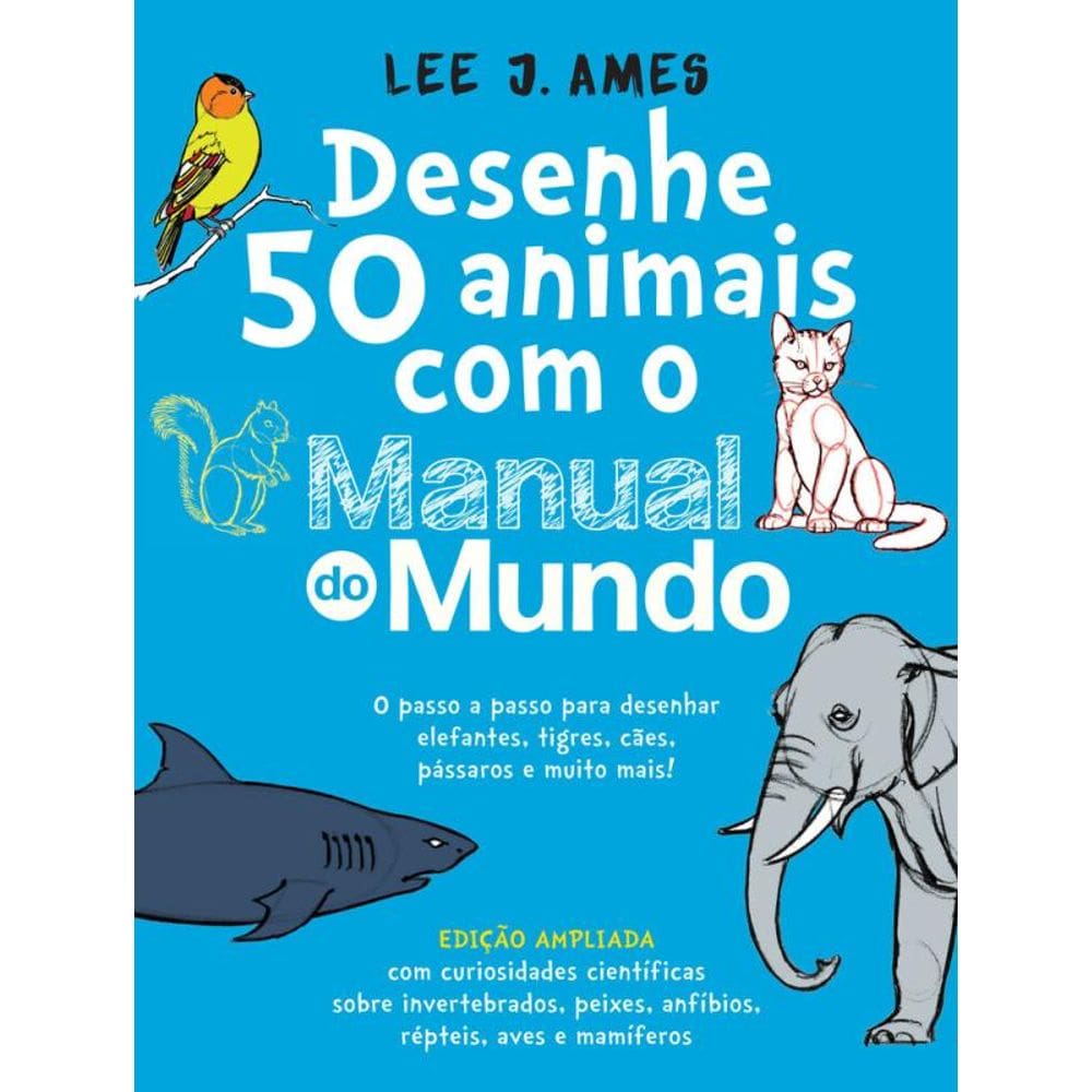 Desenhe 50 animais com o Manual do Mundo - Edição ampliada