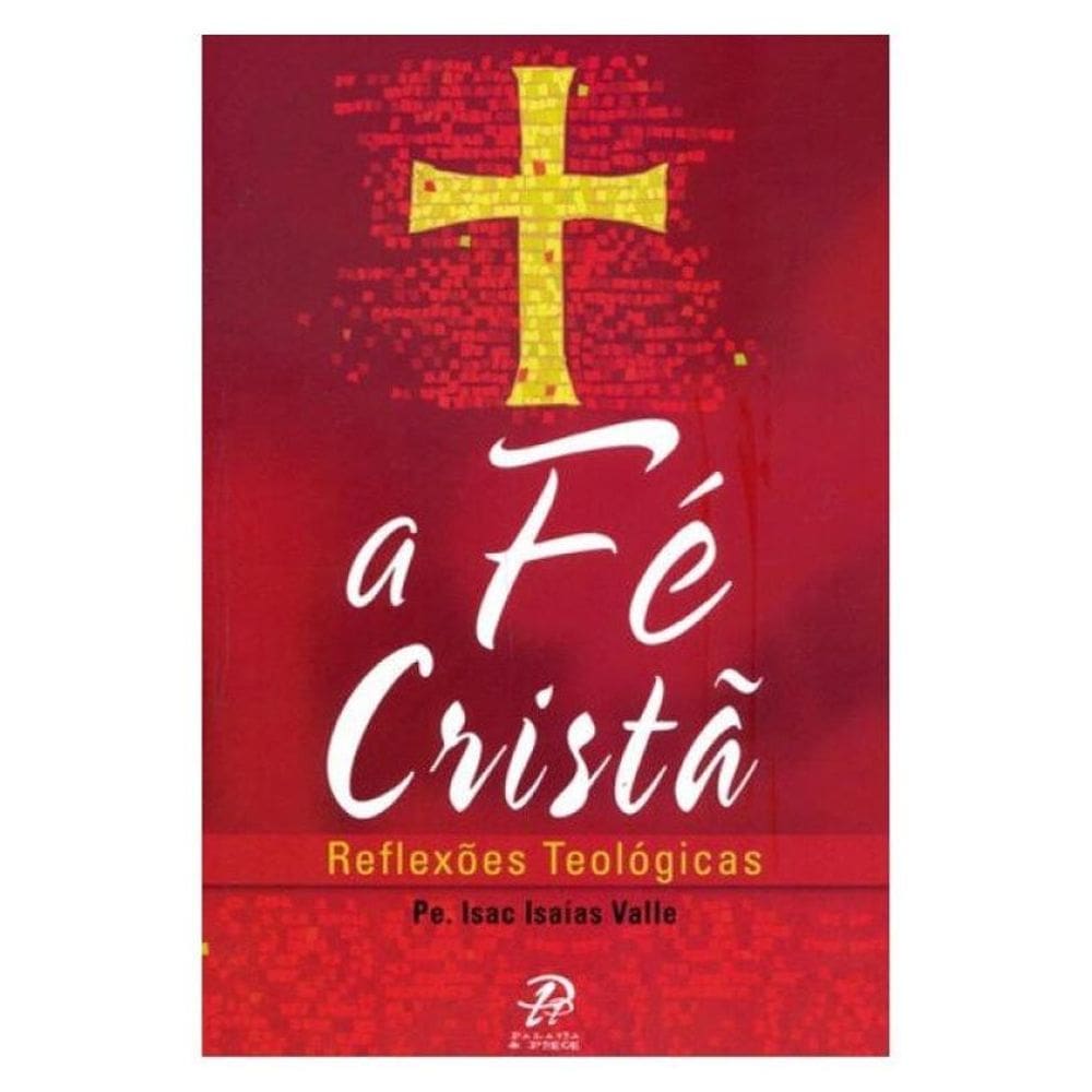 A Fé Cristã : Reflexões Teológicas