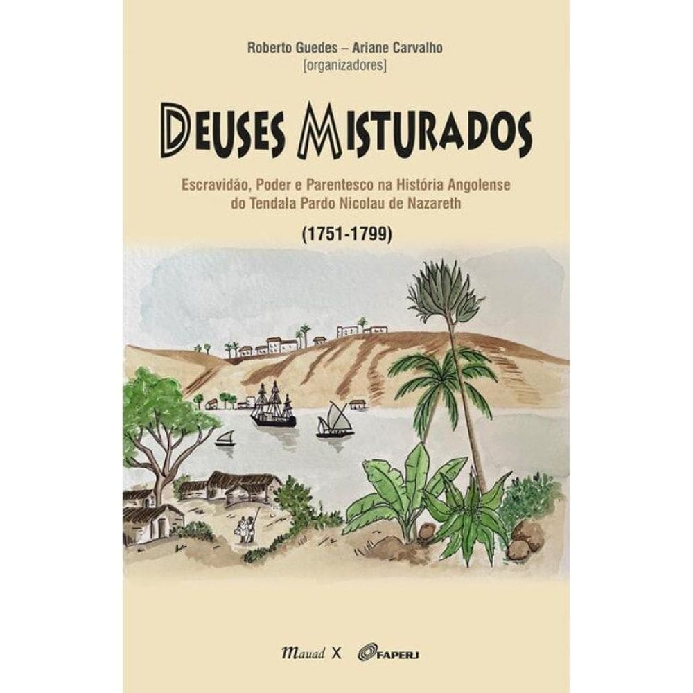 Deuses Misturados, Escravidão, Poder E Parentesco Na História Angolense Do Tendala Pardo Nicolau De