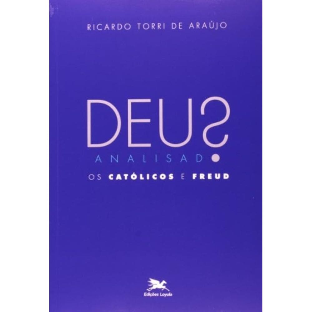 Deus Analisado - Os Católicos E Freud