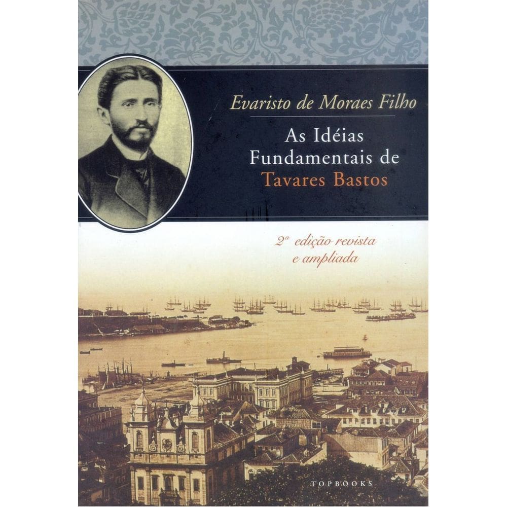 As Ideias Fundamentais De Tavares Bastos