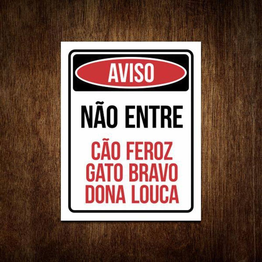 Placa Aviso Não Entre Cão Feroz Gato Bravo Dona Louca 27X35