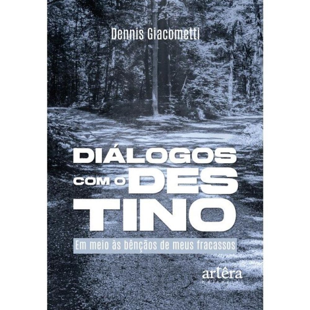 Diálogos Com O Destino - Em Meio Às Bênçãos De Meus Fracassos