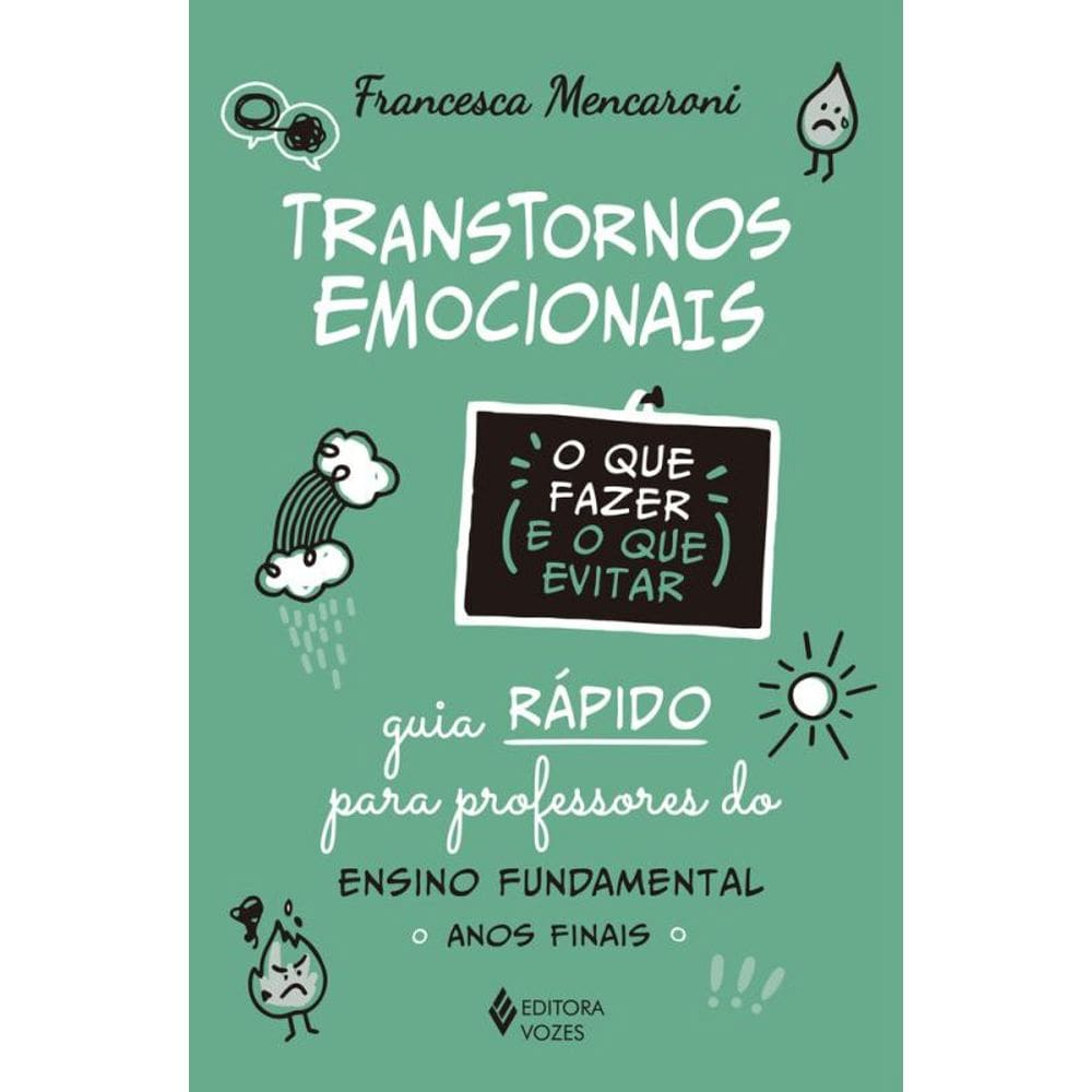 Transtornos emocionais - O que fazer e o que evitar: Guia rápido para professores do Ensino Fundamental - Anos finais