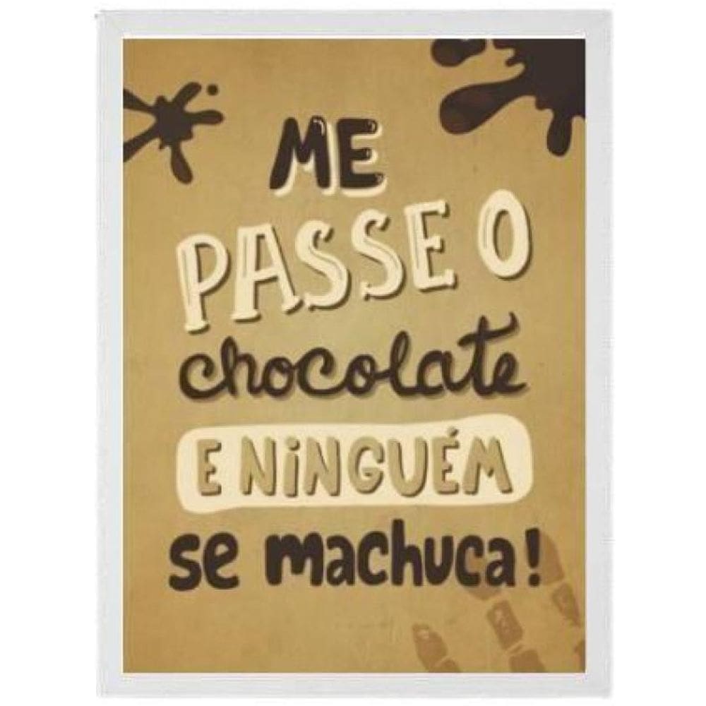 Quadro Decorativo Me Passe Chocolate Moldura Branca 24X18Cm