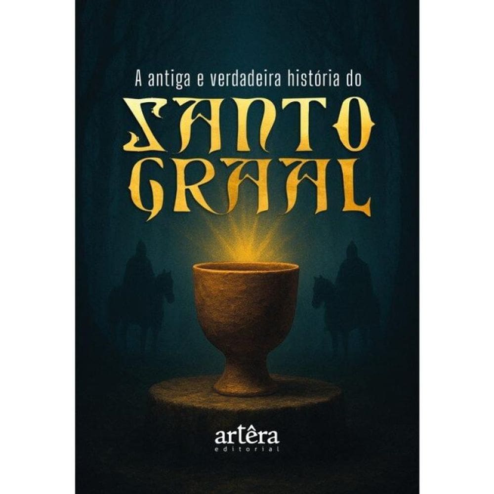 A Antiga E Verdadeira História Do Santo Graal