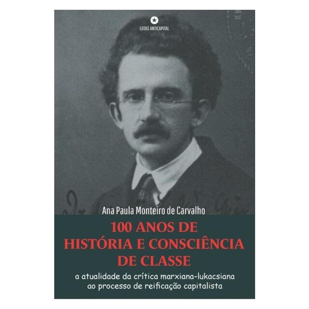 100 Anos De História E Consciência De Classe