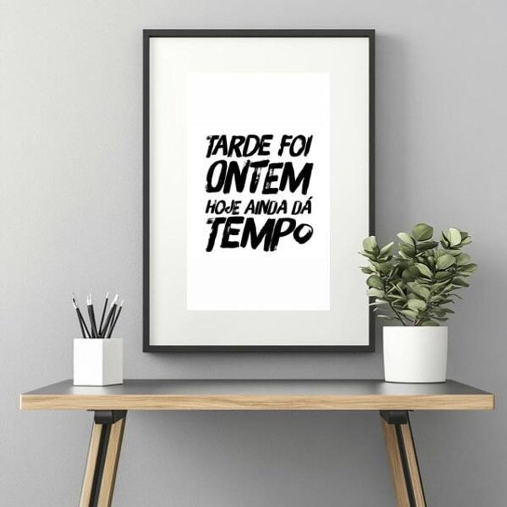 Quadro Não É Tarde Ainda Dá Tempo - 60X48Cm