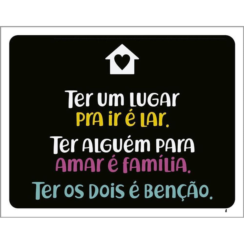Placa Ter Um Lugar Pra Ir Lar Alguém Amar Família 36X46