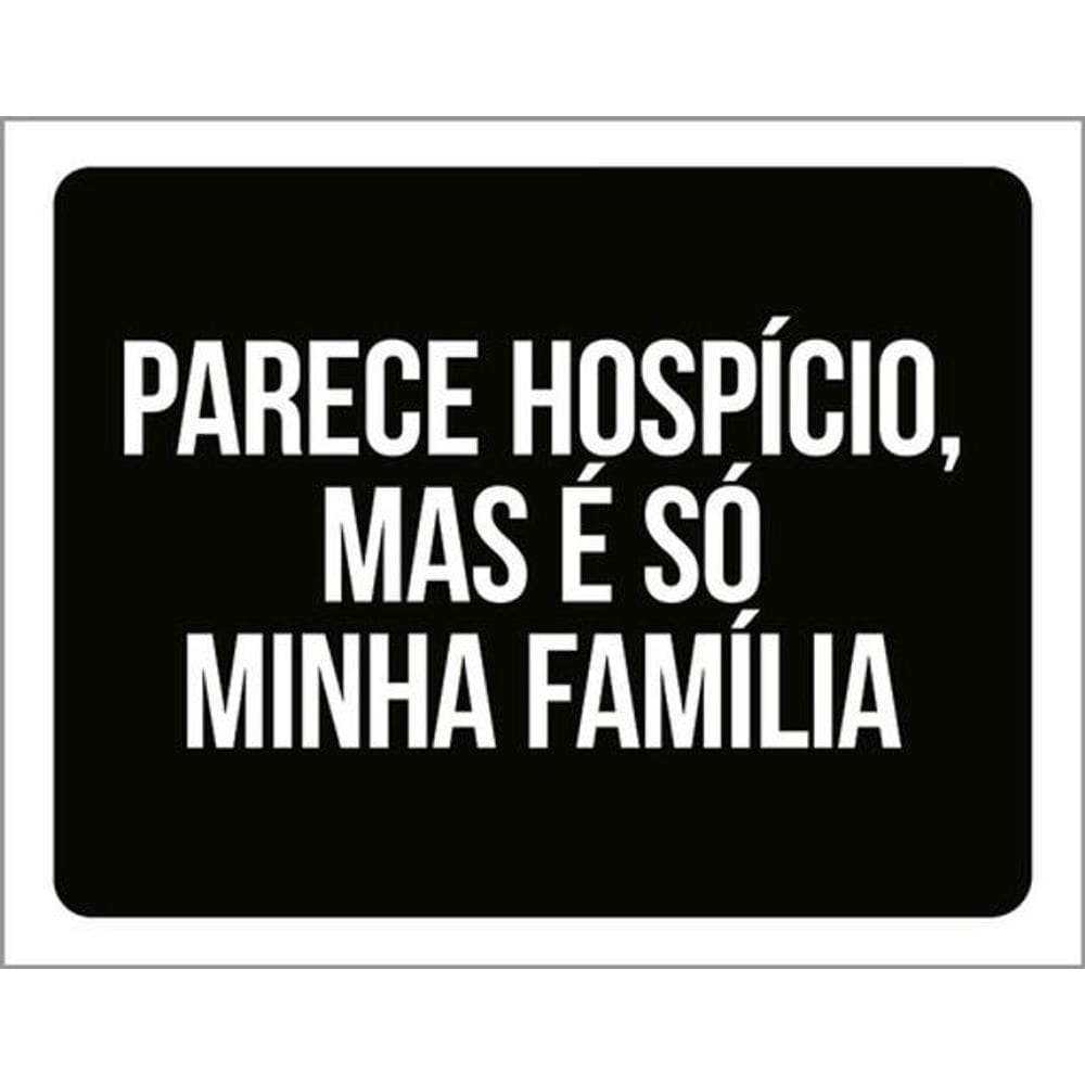 Kit 5 Placas Parece Hospício Mas Minha Família 36X46