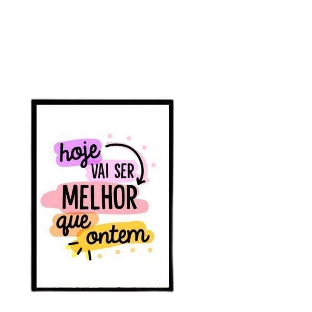 Quadro Hoje Vai Ser Melhor Que Ontem 33X24Cm