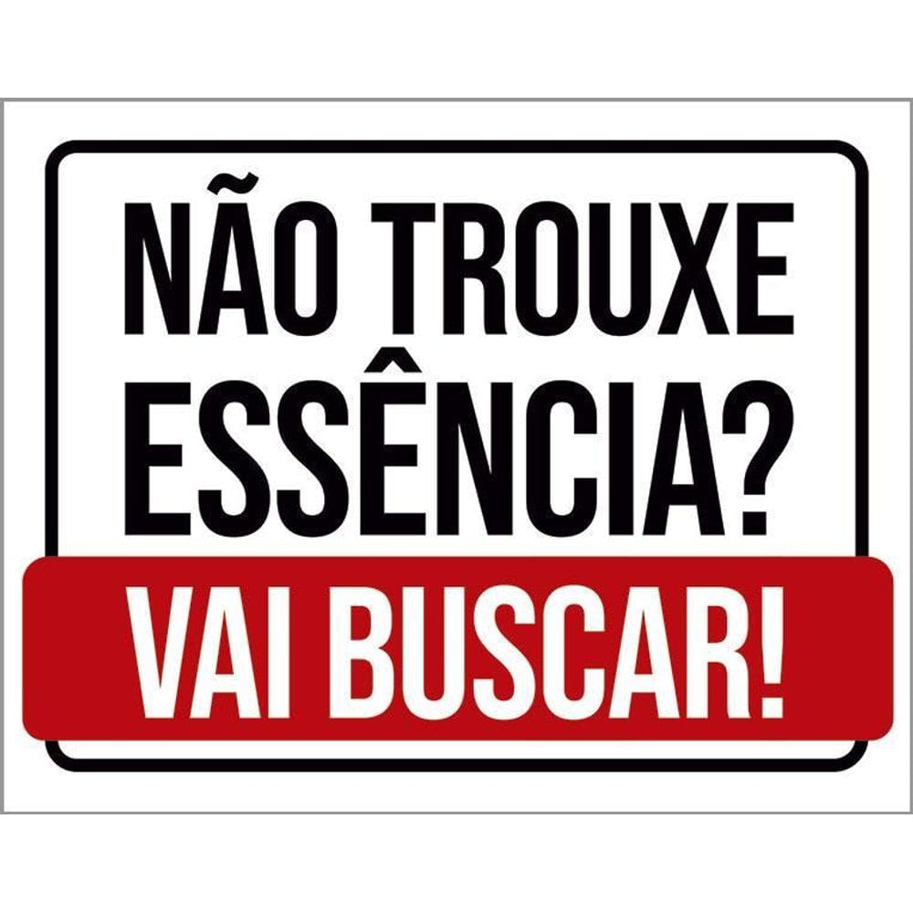 Placa Decorativa - Não Trouxe Essência Vai Buscar 36X46
