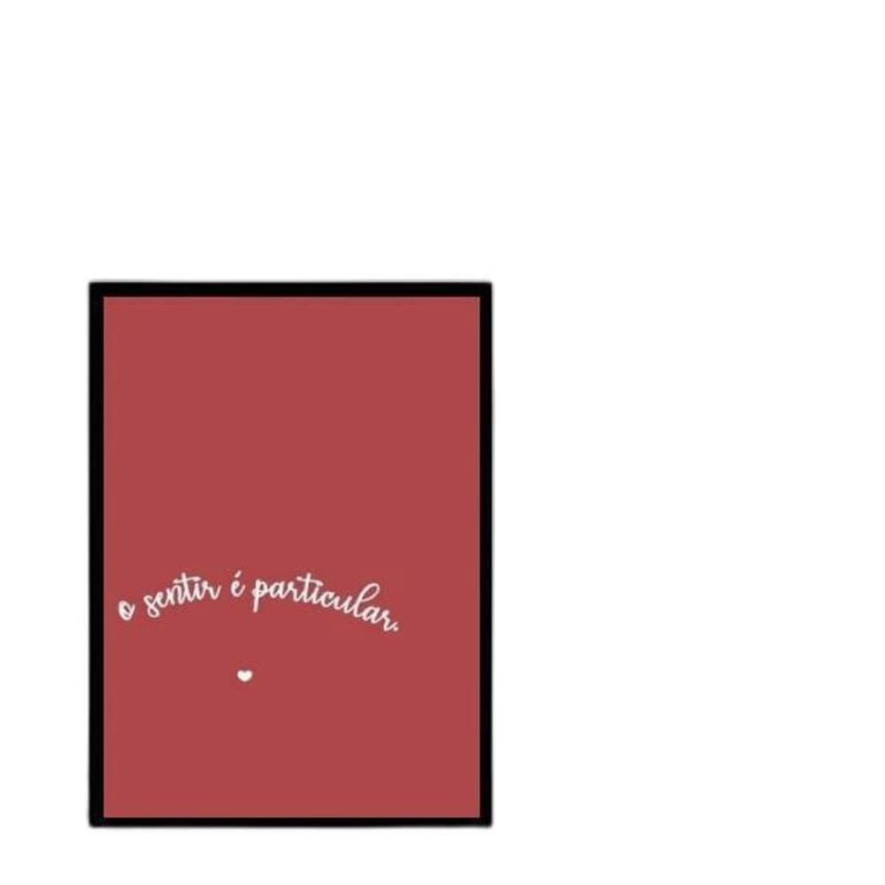 Quadro O Sentir É Particular 33X24Cm Preta