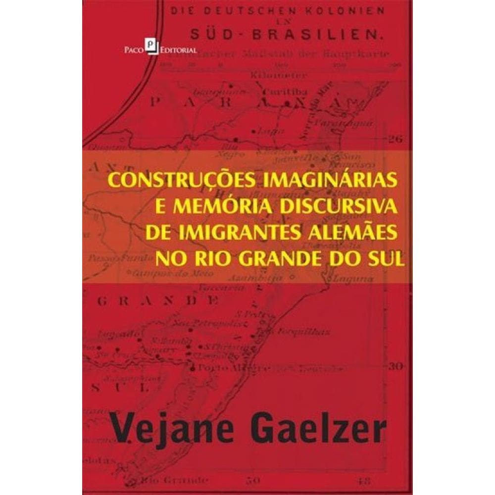 Construções Imaginárias E Memória Discursiva De Imigrantes Alemães No Rio Grande Do Sul
